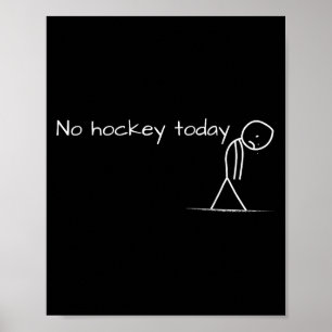 No Hockey Today Sad Stick Figure Great Gift For Ho Poster