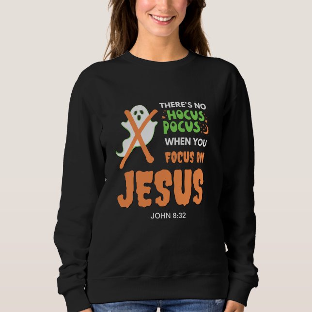NO HOCUS POCUS Christian Halloween Sweatshirt (Front)