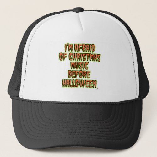 No Holiday Music Before Halloween Fun Motto Trucker Hat