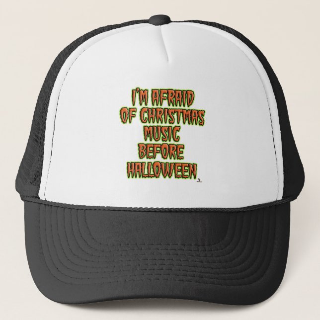 No Holiday Music Before Halloween Fun Motto Trucker Hat (Front)