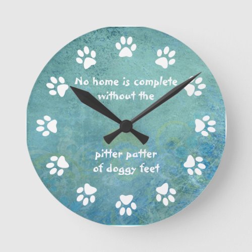 No home is complete_Paw Print_Blue Round Clock