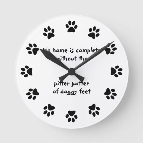 No home is complete_Paw Print Round Clock