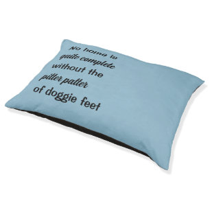 No Home Quite Complete Pitter Patter Doggie Feet Pet Bed