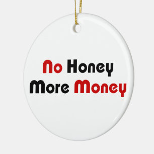 No Honey More Money Ceramic Ornament