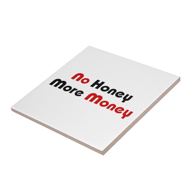 No Honey More Money Ceramic Tile (Side)