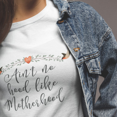 No Hood Like Motherhood Funny Quote T-shirt
