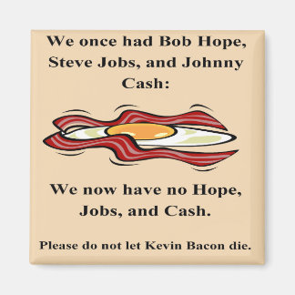 No Hope, Jobs, or Cash, Not Bacon Magnet