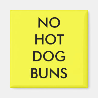 NO HOT DOG BUNS MAGNET