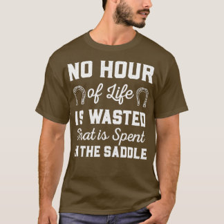 No Hour Of Life Is Wasted That Is Spent In The Sad T-Shirt