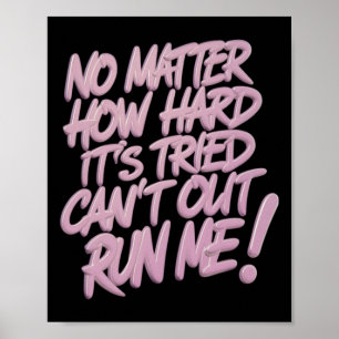 No How Hard It's Tried Can't Outrun... Sticker Poster