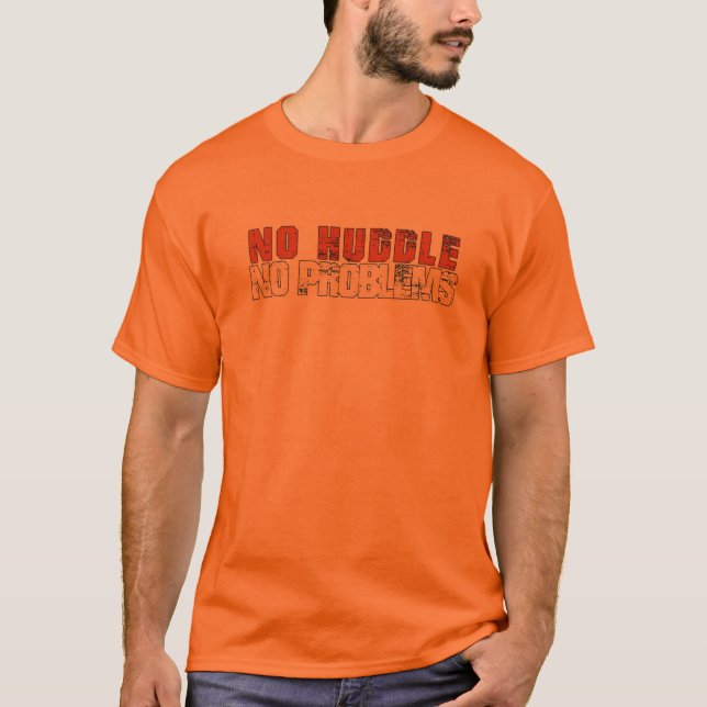 No Huddle, No Problems T-Shirt (Front)