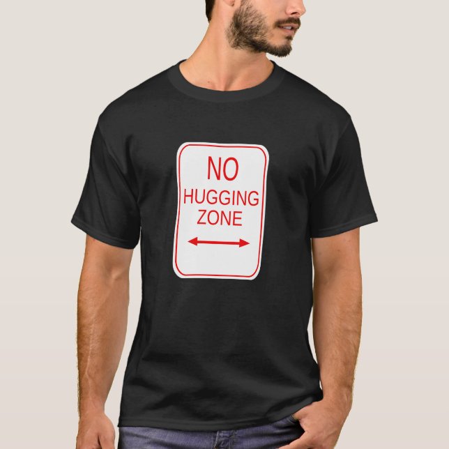No Hugging Zone T-Shirt (Front)