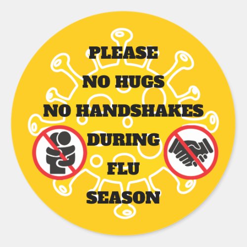 No Hugs or Handshakes During Flu Season Please Classic Round Sticker