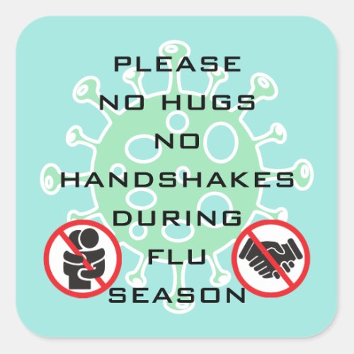 No Hugs or Handshakes During Flu Season Please Square Sticker