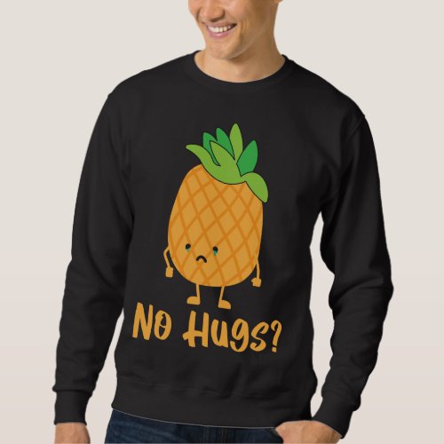 No Hugs Pineapple Lover Tropical Fruit Food Sweatshirt