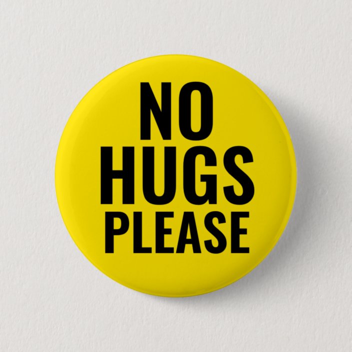 No Hugs Please - Yellow Black Social Distancing Button | Zazzle.com