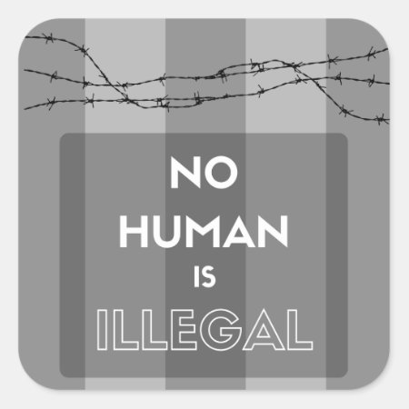 No Human Is Illegal Stickers