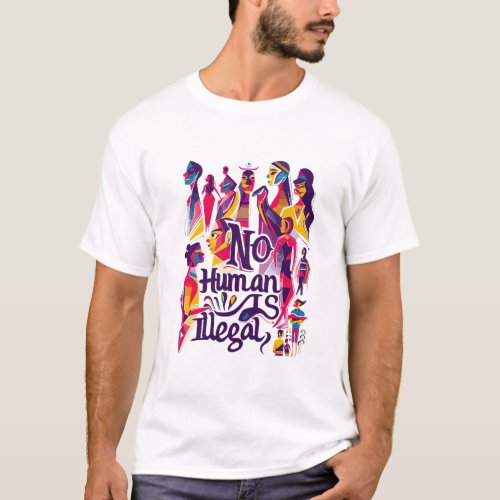 No Human Is Illegal T_Shirt