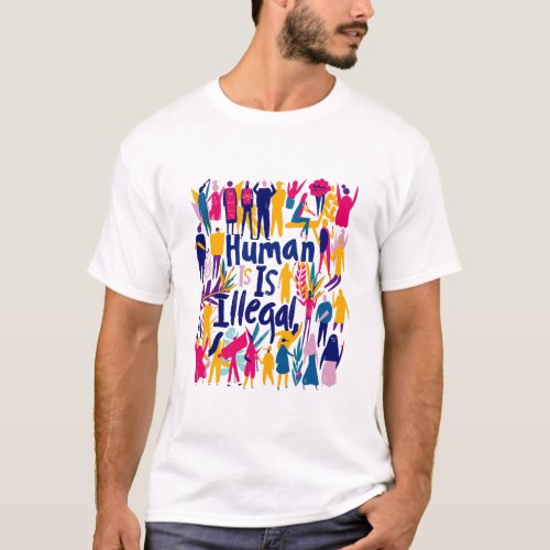 No Human Is Illegal T_Shirt