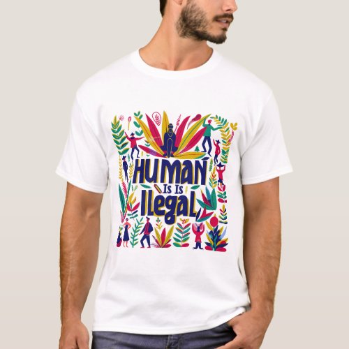 No Human Is Illegal T_Shirt