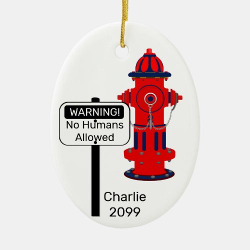 No Humans Allowed Fire Hydrant Oval Ceramic Cerami Ceramic Ornament