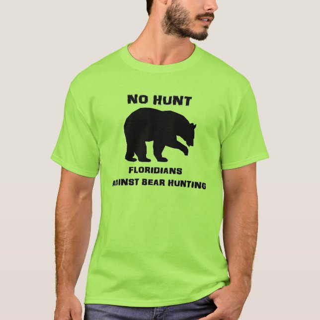 NO HUNT - Floridians Against Bear Hunting T Shirt (Front)