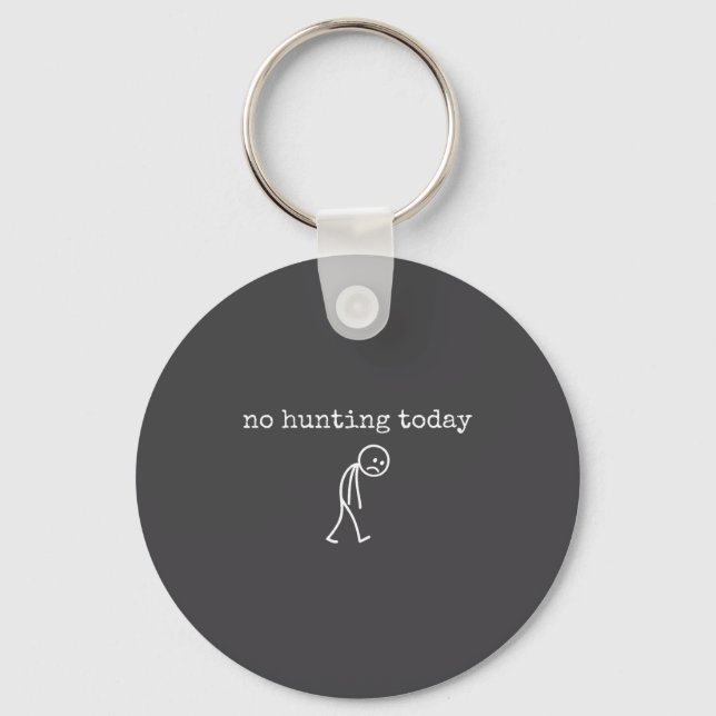No Hunting Today Sad Stickman Funny For Hunters  Keychain (Front)