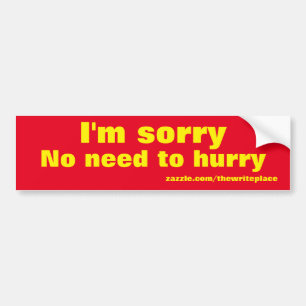 no hurry bumper sticker