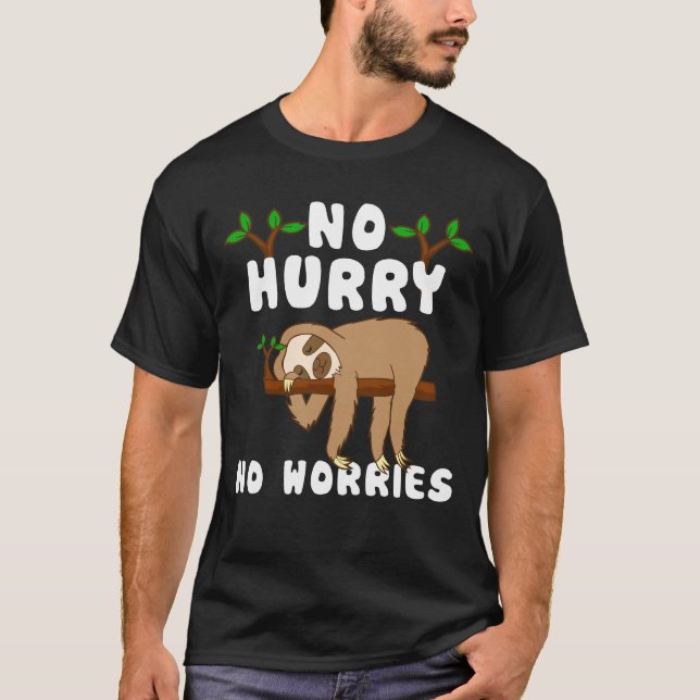  No Hurry No Worries Lazy Day Funny Sloth T-Shirt (Front)