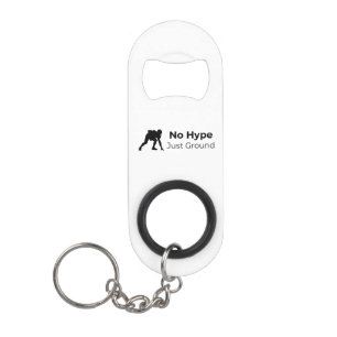 No Hype Just Ground Keychain Bottle Opener