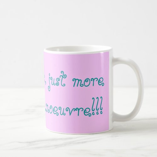 No hysterics just more womb for maneuver coffee mug