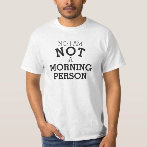 No I am not a morning person black text slogan tee