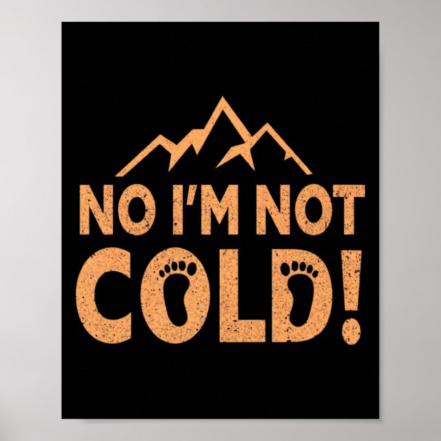 No I Am Not Cold Earthing Barefoot Funny Barefoo T Poster (Front)