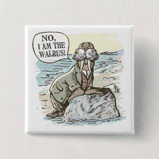 No, I am the Walrus by Mudge Studios Pinback Button