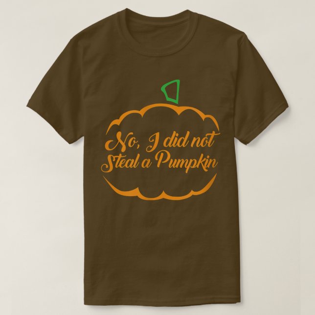 No I Did Not Steal a Pumpkin  Pregnancy Announceme T-Shirt (Design Front)