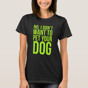 No I Don t Want to Pet Your Dog Cat Mom Autism T-Shirt