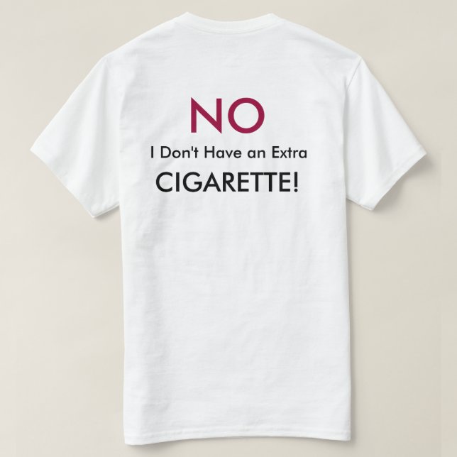 cigarette t-shirts NO I Don't Have an Extra Cigarette T-Shirt, Men's, Size: Large, White