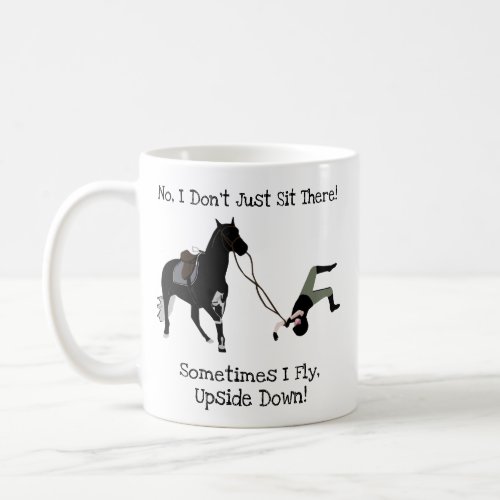 No I Dont Just Sit There Funny Equestrian Horse Coffee Mug