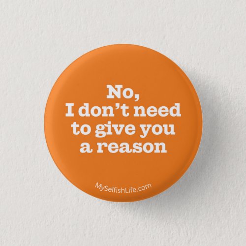 No I dont need to give you a reason button