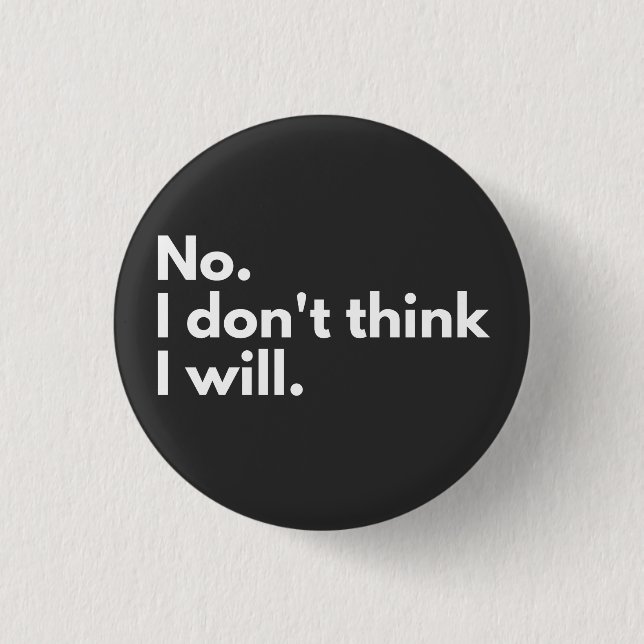 No. I don't think I will. Button (Front)