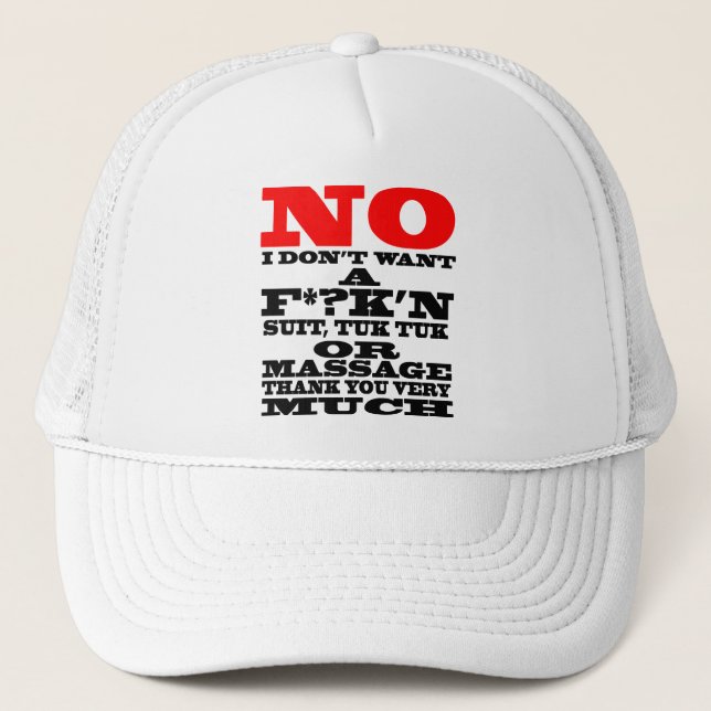 NO I DON'T WANT A F*?K'N SUIT, TUK TUK OR ... TRUCKER HAT (Front)