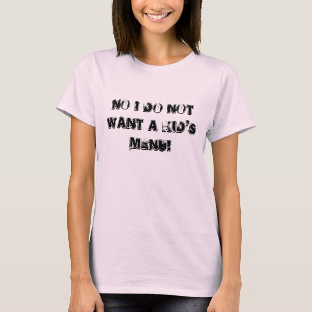 No I don't want a kids Menu T-Shirt (Front)