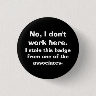 "No, I don't work here..." Button
