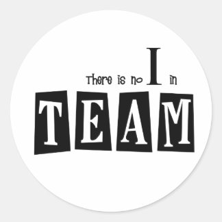 no I in TEAM Classic Round Sticker