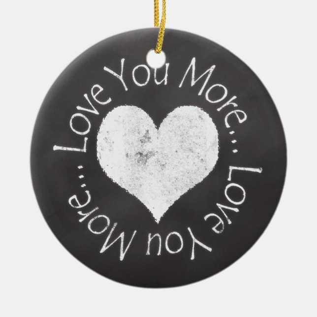 No, I Love You More Ceramic Ornament (Front)