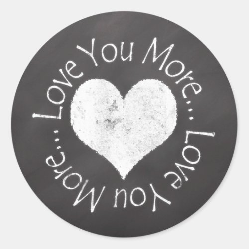 No I Love You More Classic Round Sticker