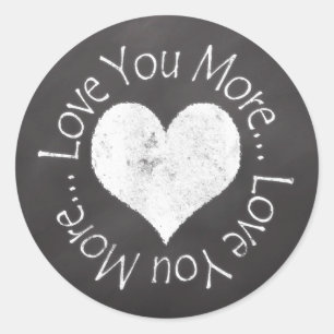 No, I Love You More Classic Round Sticker