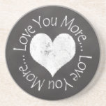 No, I Love You More Drink Coaster