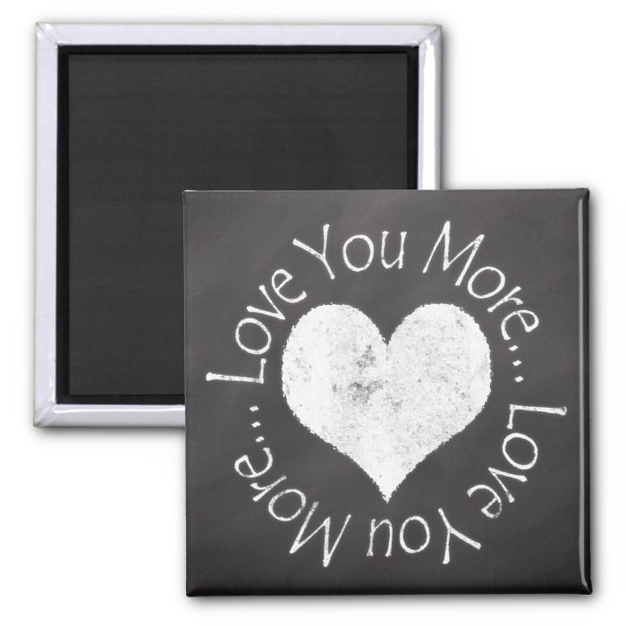 No, I Love You More Magnet