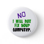 No I Will Not Fix Your Computer Button